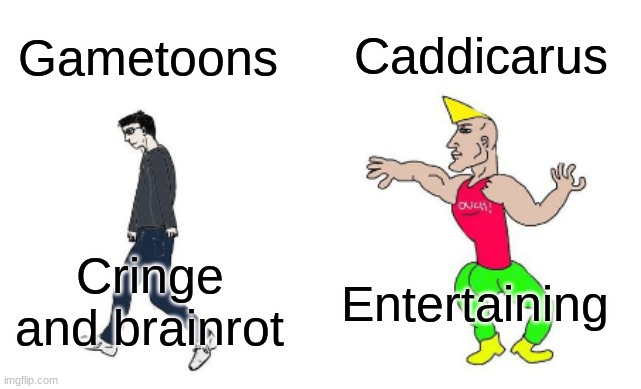 Virgin vs Chad | Caddicarus; Gametoons; Entertaining; Cringe and brainrot | image tagged in virgin vs chad | made w/ Imgflip meme maker