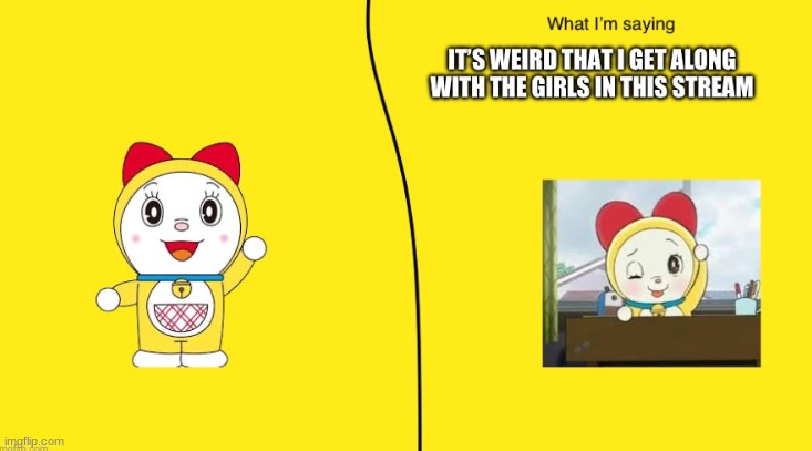 Dorami. wanted me to post this | made w/ Imgflip meme maker
