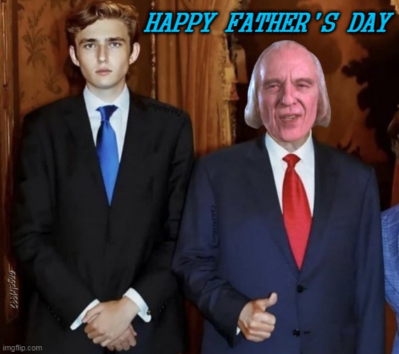 trump | HAPPY FATHER'S DAY | image tagged in trump,fathers day,phantasm,maga morons,trump crime family,clown car republicans | made w/ Imgflip meme maker