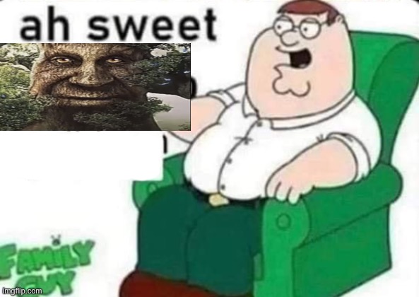 ah sweet peter griffin | image tagged in ah sweet peter griffin | made w/ Imgflip meme maker