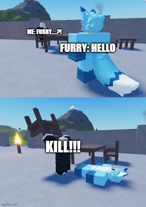 property of the A.F.L | ME: FURRY.....?! FURRY: HELLO; KILL!!! | made w/ Imgflip meme maker
