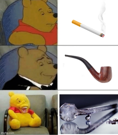Smoking, net even once | image tagged in tuxedo winnie de pooh 3 panel,cigarette,pipe,crack head | made w/ Imgflip meme maker
