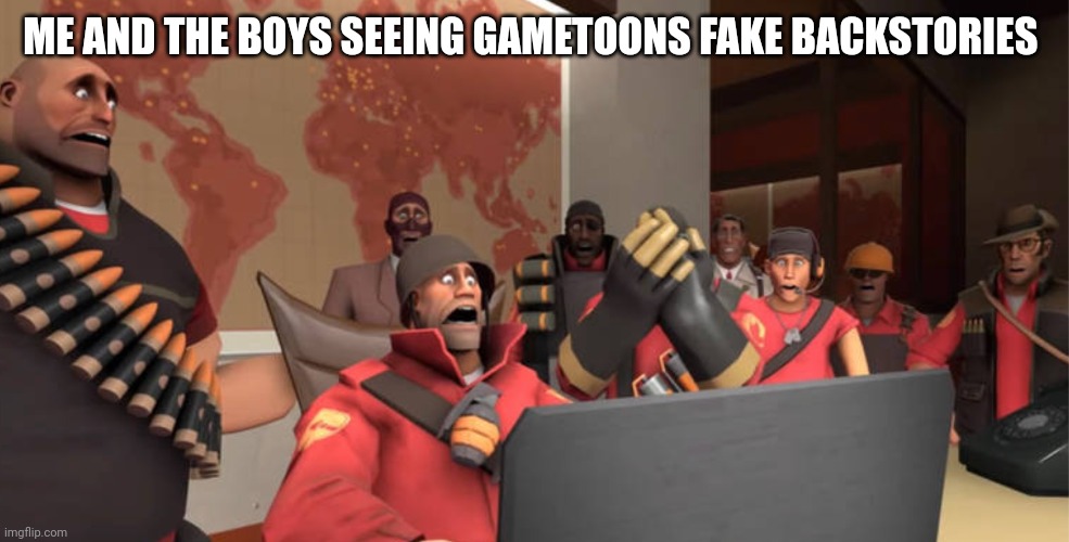 This channel is pure fake | ME AND THE BOYS SEEING GAMETOONS FAKE BACKSTORIES | image tagged in team fortress 2 scared reaction template | made w/ Imgflip meme maker