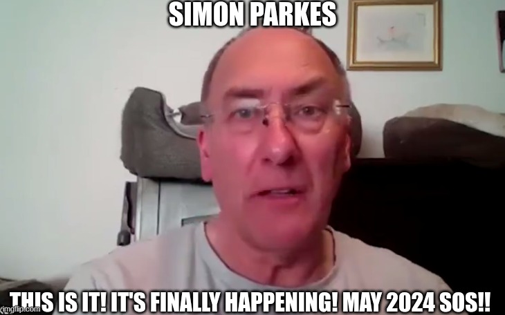 Simon Parkes: This is It! It's Finally Happening! May 2024 SOS!! (Video) 