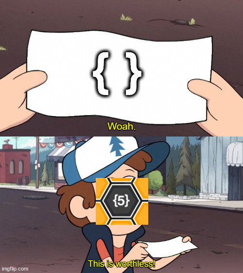 This is Worthless | {  } | image tagged in this is worthless | made w/ Imgflip meme maker