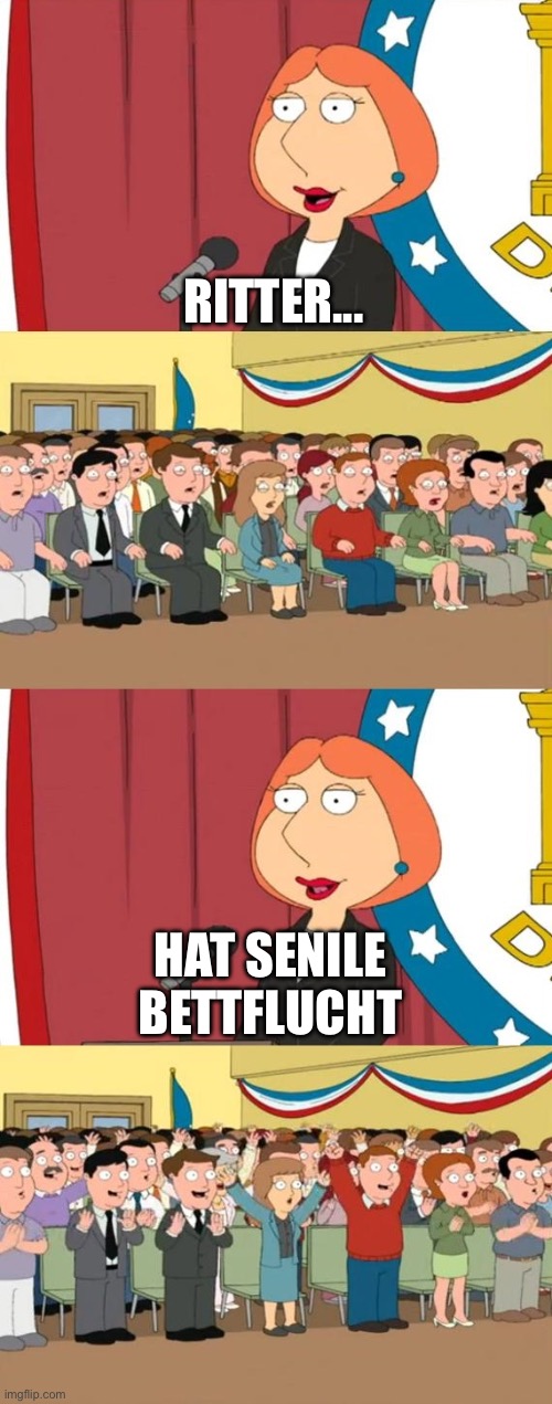 Lois 911 Large | RITTER... HAT SENILE BETTFLUCHT | image tagged in lois 911 large | made w/ Imgflip meme maker