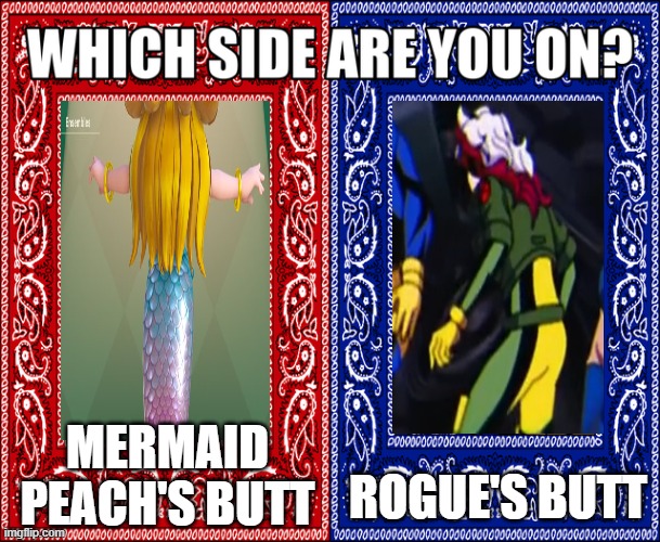 which butt side are you on | MERMAID PEACH'S BUTT; ROGUE'S BUTT | image tagged in which side are you on,butt,princess peach,x-men,butts | made w/ Imgflip meme maker