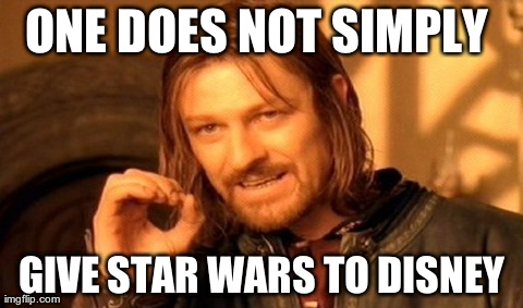 One Does Not Simply Meme | ONE DOES NOT SIMPLY  GIVE STAR WARS TO DISNEY | image tagged in memes,one does not simply | made w/ Imgflip meme maker