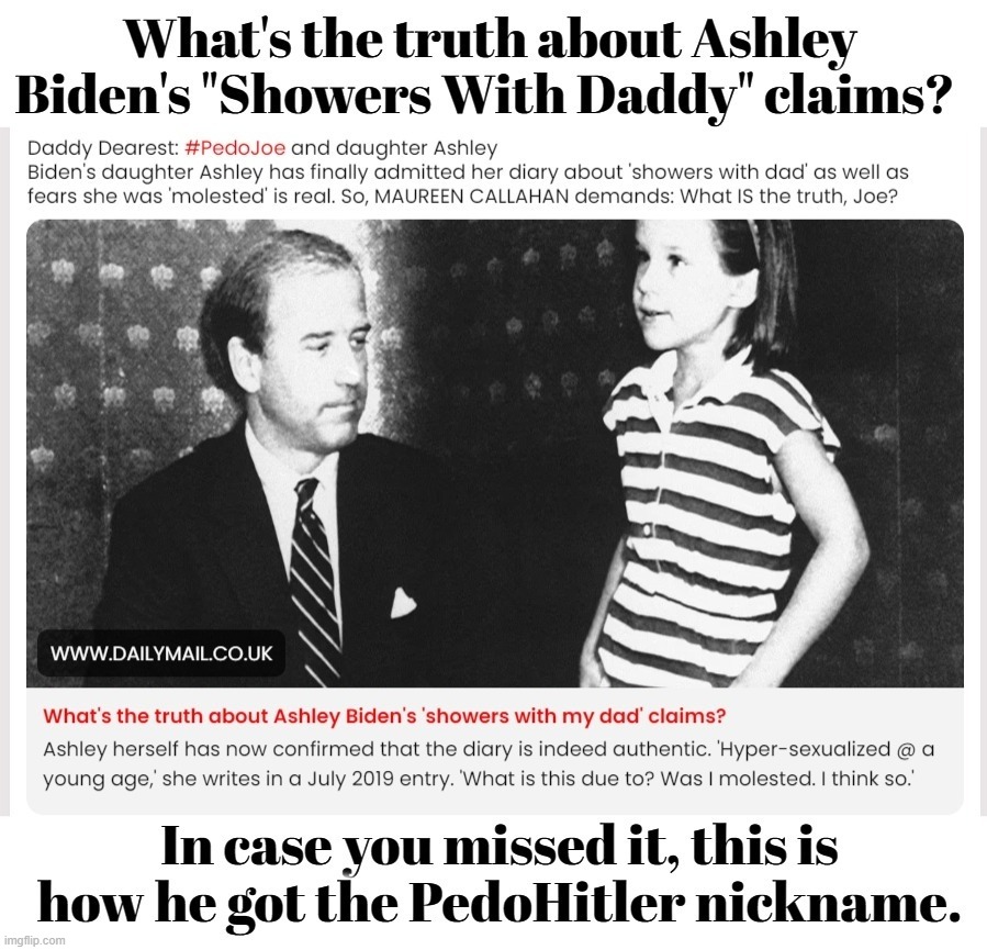 In case you missed it, this is how PedoHitler got his nickname. | image tagged in pedo joe,pedohitler,pedophile,pedophiles,daddy dearest,daddy issues | made w/ Imgflip meme maker