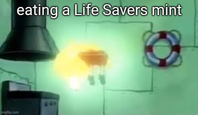 Floating Spongebob | eating a Life Savers mint | image tagged in floating spongebob | made w/ Imgflip meme maker