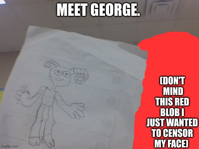 meet gorge the saytar. | MEET GEORGE. (DON'T  MIND THIS RED BLOB I JUST WANTED TO CENSOR MY FACE) | image tagged in saytar,furry | made w/ Imgflip meme maker