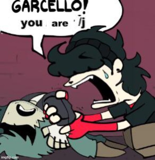 GARCELLO ARE YOU /SRS OR /J | image tagged in garcello are you /srs or /j | made w/ Imgflip meme maker