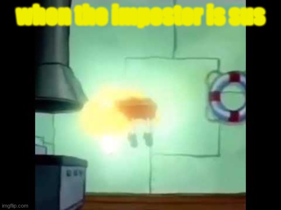 ragebait | when the imposter is sus | image tagged in spongebob levitation | made w/ Imgflip meme maker