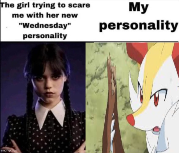The girl trying to scare me with her new Wednesday personality | image tagged in the girl trying to scare me with her new wednesday personality | made w/ Imgflip meme maker