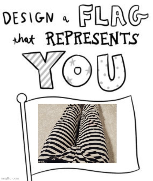 New trend! Make a flag! | image tagged in new trend make a flag | made w/ Imgflip meme maker