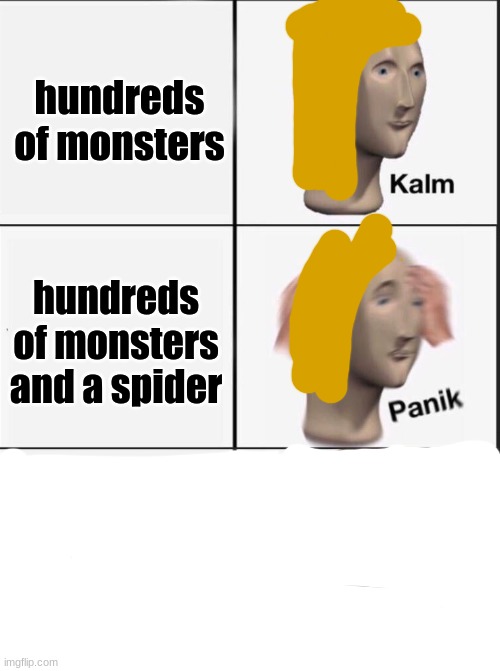 comment if you get it | hundreds of monsters; hundreds of monsters and a spider | image tagged in reverse kalm panik,percy jackson | made w/ Imgflip meme maker