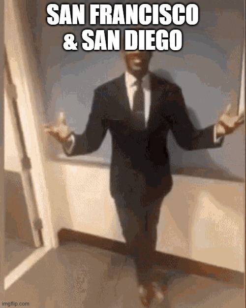 smiling black guy in suit | SAN FRANCISCO & SAN DIEGO | image tagged in smiling black guy in suit | made w/ Imgflip meme maker