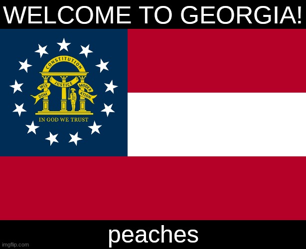 WELCOME TO GEORGIA! peaches | made w/ Imgflip meme maker