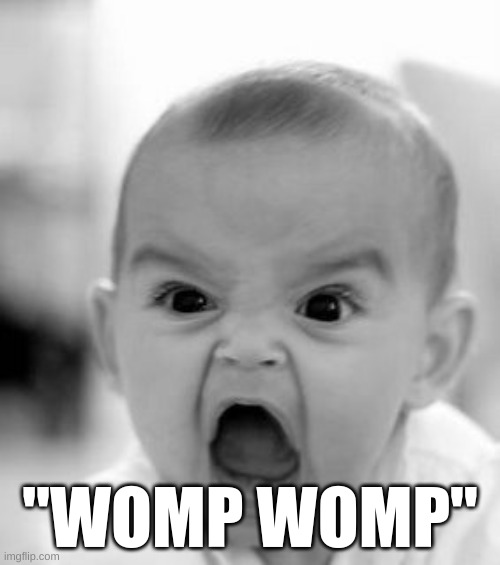 Angry Baby Meme | "WOMP WOMP" | image tagged in memes,angry baby | made w/ Imgflip meme maker