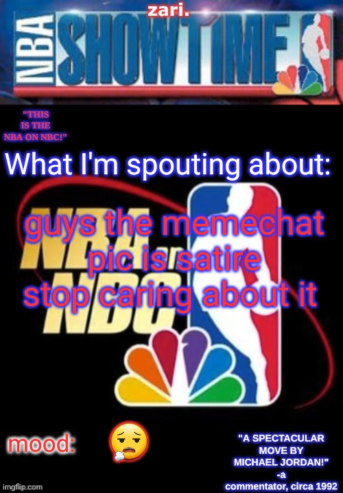 zari.’s NBA on NBC temp | guys the memechat pic is satire stop caring about it; 😮‍💨 | image tagged in zari s nba on nbc temp | made w/ Imgflip meme maker