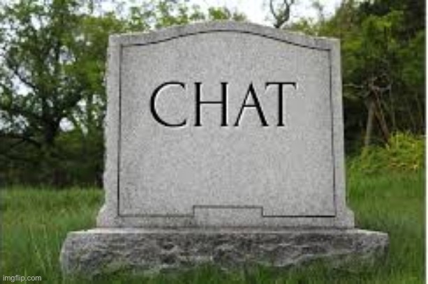 Dead chat | image tagged in dead chat | made w/ Imgflip meme maker