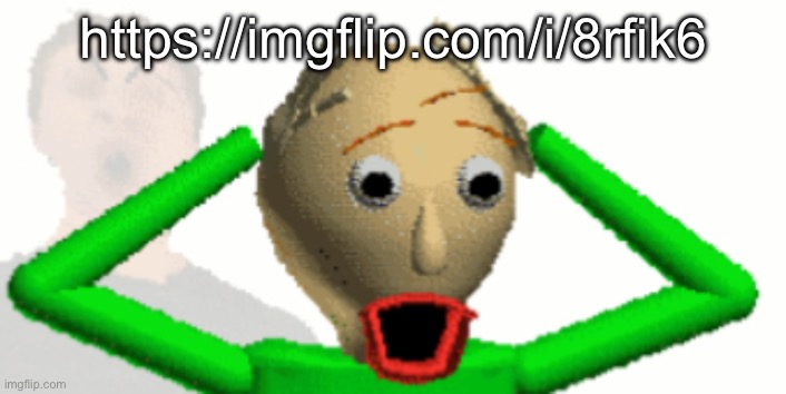 Baldi Shocked | https://imgflip.com/i/8rfik6 | image tagged in baldi shocked | made w/ Imgflip meme maker