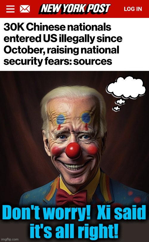 The equivalent of 2 infantry divisions last FY, closing in on 3 in this FY already | Don't worry!  Xi said
it's all right! | image tagged in memes,chinese,invasion,world war 3,democrats,joe biden | made w/ Imgflip meme maker
