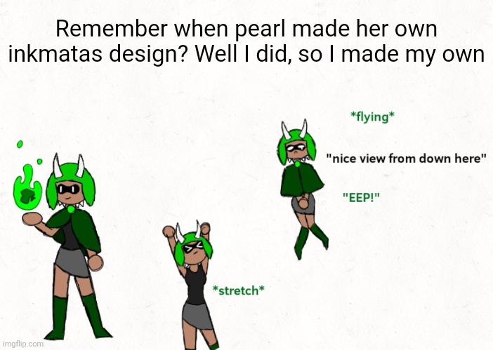 Pearl's design pretty much became her canon design but I doubt shiver will make this canon | Remember when pearl made her own inkmatas design? Well I did, so I made my own | made w/ Imgflip meme maker