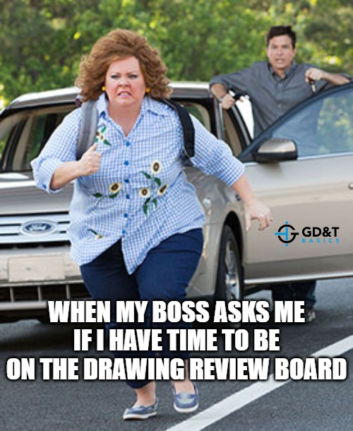 RUN AWAY! | WHEN MY BOSS ASKS ME IF I HAVE TIME TO BE ON THE DRAWING REVIEW BOARD | image tagged in melissa mccarthy running,manufacturing,engineer,engineering | made w/ Imgflip meme maker