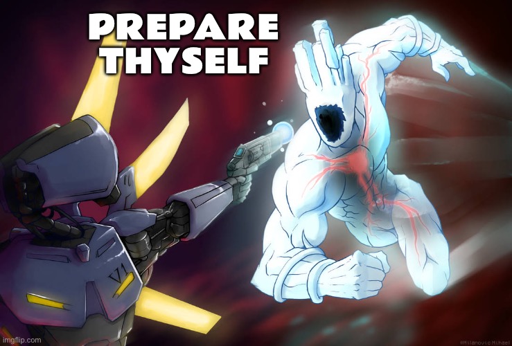 Prepare thyself | PREPARE THYSELF | image tagged in prepare thyself | made w/ Imgflip meme maker