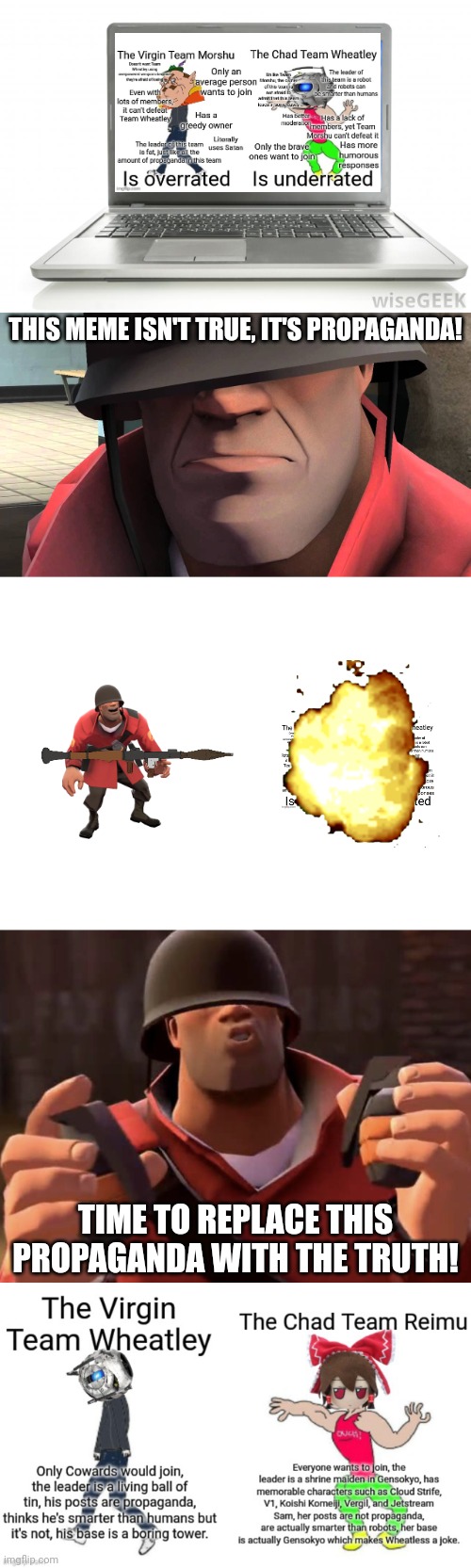 what_are_you trying not to "fix" my post for 5 minutes | THIS MEME ISN'T TRUE, IT'S PROPAGANDA! TIME TO REPLACE THIS PROPAGANDA WITH THE TRUTH! | image tagged in computer,tf2 soldier,blank white template,the virgin team wheatley vs the chad team reimu | made w/ Imgflip meme maker