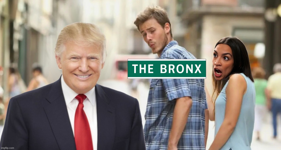 image tagged in trump,new york city,bronx,aoc,democrats | made w/ Imgflip meme maker