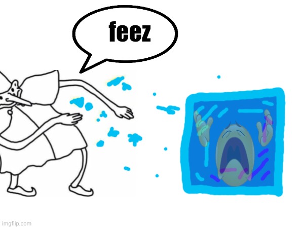 feez | feez | image tagged in feez | made w/ Imgflip meme maker