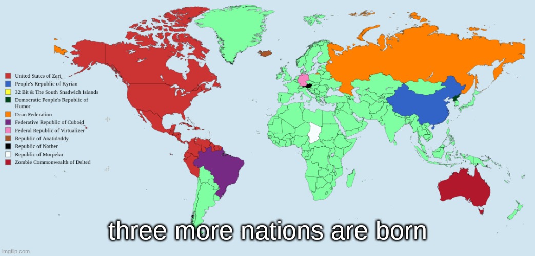 three more nations are born | made w/ Imgflip meme maker