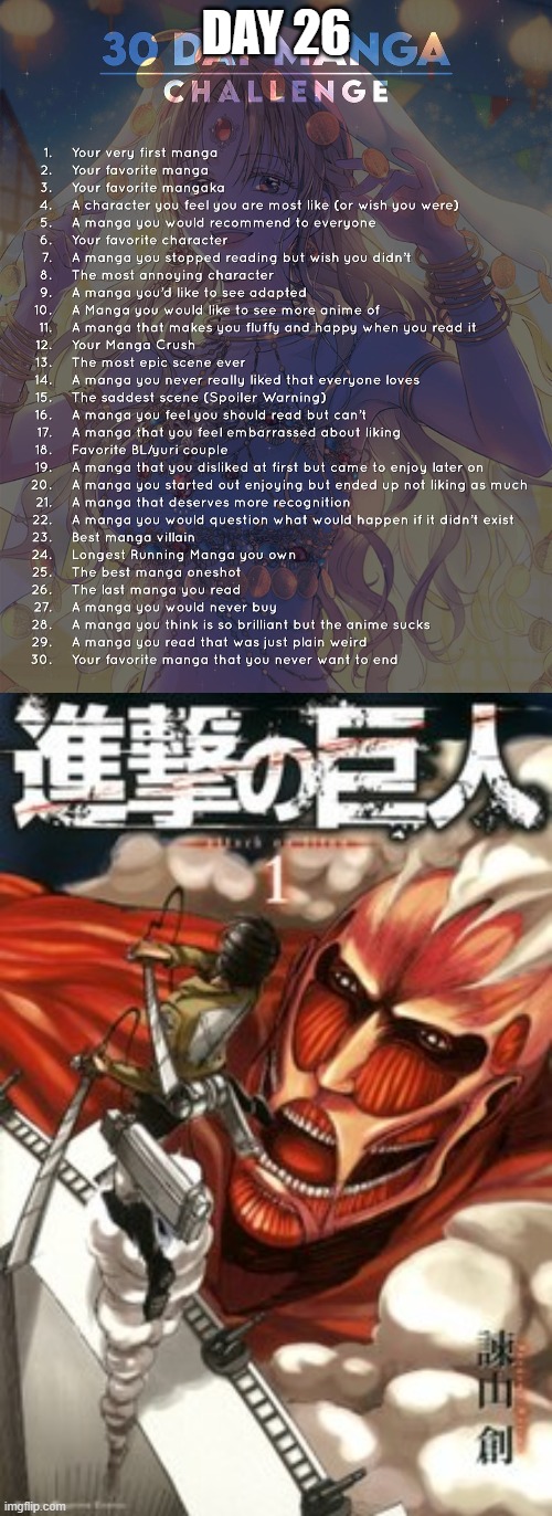 Day 26: Attack on Titan by Hajime Isayama-Sensei | DAY 26 | image tagged in 30 day manga challenge | made w/ Imgflip meme maker