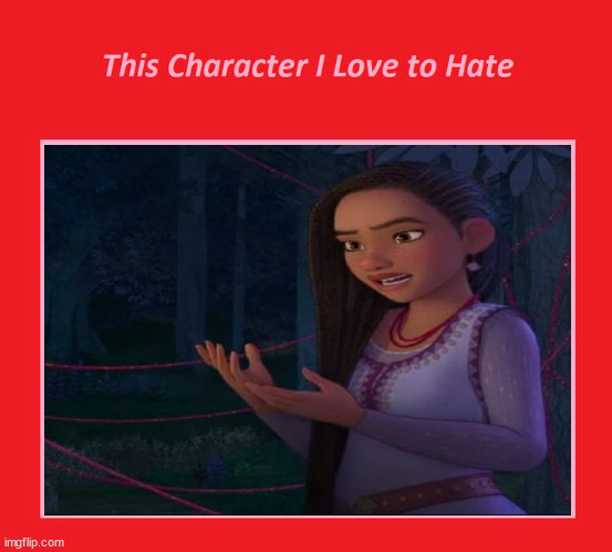 i love to hate asha | image tagged in this character i love to hate,disney,movies,inuyasha,i hate you,wish | made w/ Imgflip meme maker