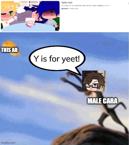 Male Cara yeets the Gacha heat ad i sent him | THIS AD; Y is for yeet! MALE CARA | image tagged in pop up school 2,pus2,male cara,gacha heat,ads,yeet | made w/ Imgflip meme maker