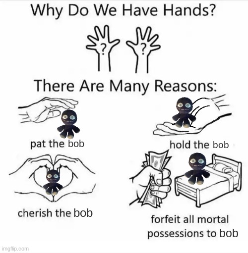 bob plushie | bob; bob; bob; bob | image tagged in why do we have hands all blank,slap battles,bob,bob',bob'',roblox slap battles | made w/ Imgflip meme maker