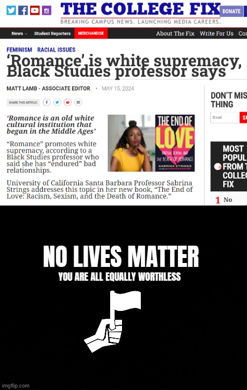NO LIVES MATTER; YOU ARE ALL EQUALLY WORTHLESS | image tagged in american politics,identity politics,blm | made w/ Imgflip meme maker