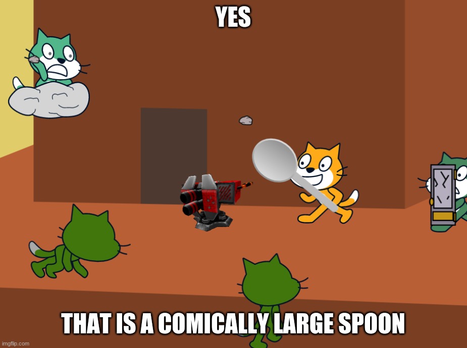 YES; THAT IS A COMICALLY LARGE SPOON | image tagged in scratch | made w/ Imgflip meme maker