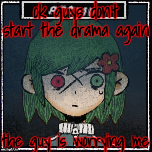 they mentioned the self end topic | ok guys don't start the drama again; the guy is worrying me | made w/ Imgflip meme maker