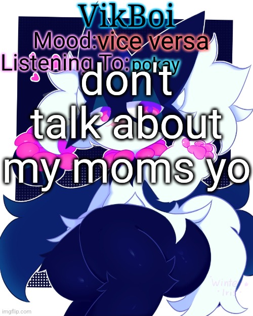 sometimes you rhyme quick and sometimes you rhyme slow | don't talk about my moms yo; vice versa; pokay | image tagged in vikboi meowscarada temp | made w/ Imgflip meme maker
