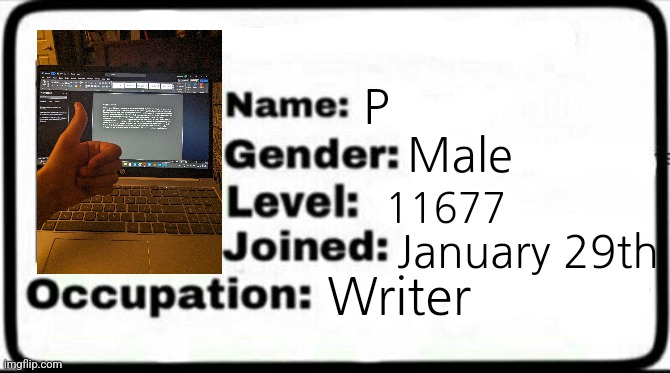 Inner circle ID | P; Male; 11677; January 29th; Writer | image tagged in meme stealing license | made w/ Imgflip meme maker