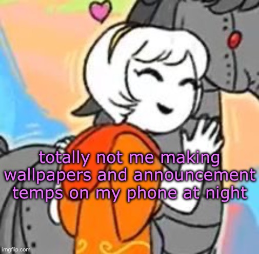 is hard but super fun :D | totally not me making wallpapers and announcement temps on my phone at night | image tagged in horsie d | made w/ Imgflip meme maker