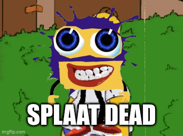 Splaat dead - Imgflip