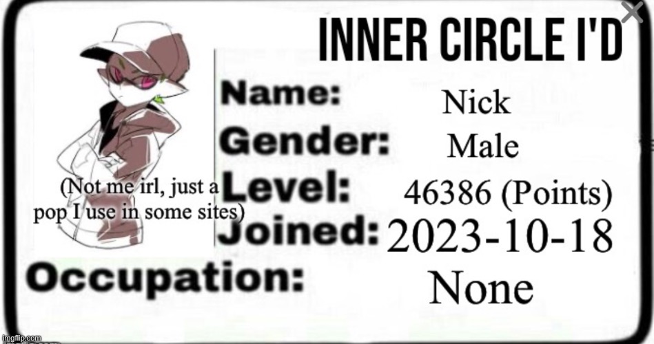 My Inner Circle Id | image tagged in inner circle id | made w/ Imgflip meme maker