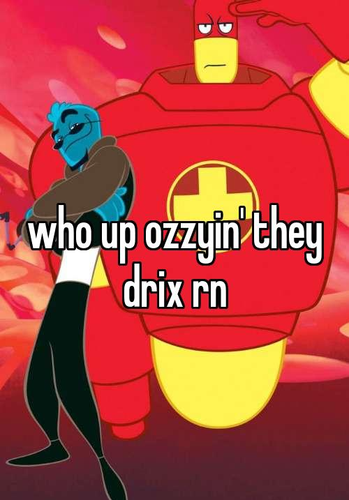 High Quality Who up ozzyin they drix rn Blank Meme Template