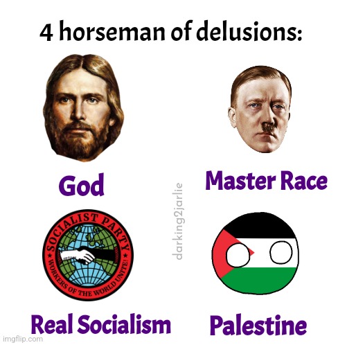 Moron Starter Pack | 4 horseman of delusions:; Master Race; God; darking2jarlie; Palestine; Real Socialism | image tagged in starter pack,communism,palestine,nazis | made w/ Imgflip meme maker