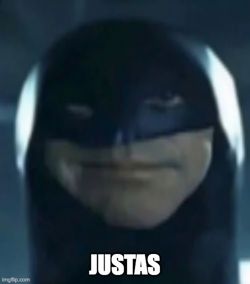 FOR GOTHAM | JUSTAS | image tagged in justice | made w/ Imgflip meme maker