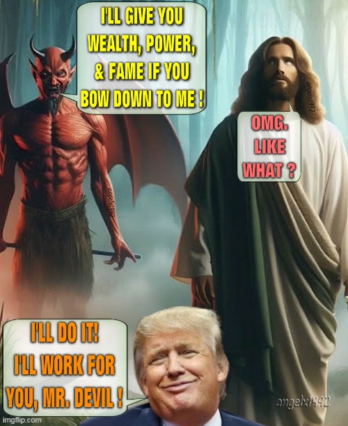 donOLD trump works for the devil | image tagged in donald trump is an idiot,jesus,devil,maga morons,clown car republicans,scumbag republicans | made w/ Imgflip meme maker